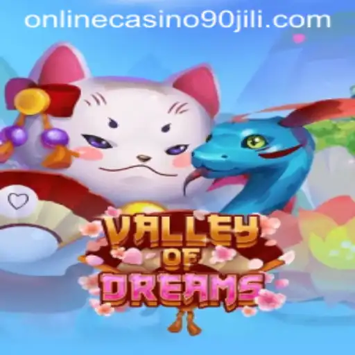 Valley of Dreams: An Immersive Adventure in the 90 Jili Online Casino